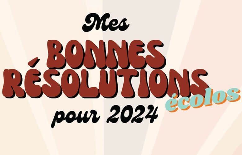 Mes bonnes résolutions écolos pour 2024 MtaTerre